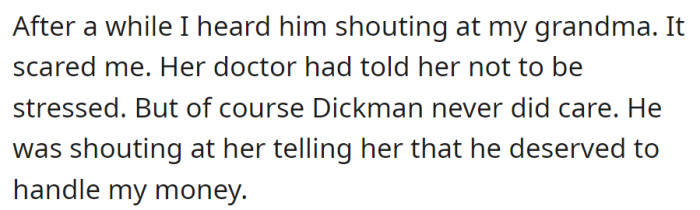 Dickman shouted at OP's grandma, ignoring her doctor's stress advice and demanding control over OP's money.