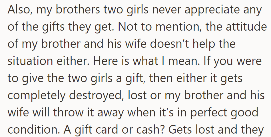 The brother's girls don't appreciate gifts, often destroying or discarding them.