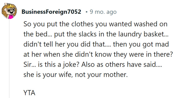 OP's laundry antics? A classic tale of misplaced slacks and mixed signals.