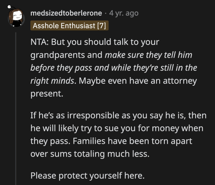 If OP's dad gets desperate enough, he will most likely sue OP unless he is forewarned about the amount of money and assets he should expect.