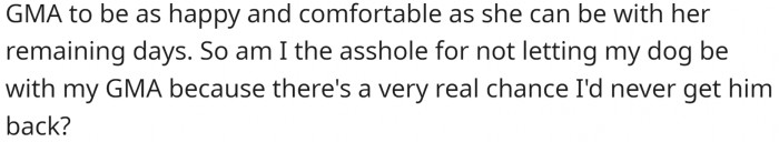 OP hesitates because he fears his mom will take the dog. It wouldn't be her first time. She also took his cat.