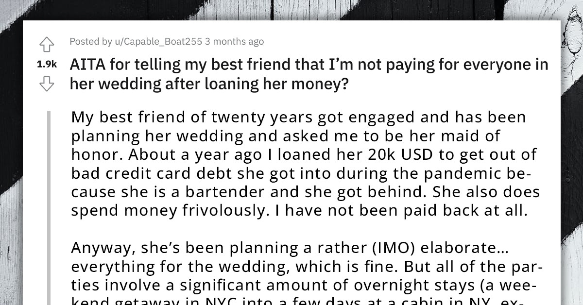 Redditor Asks If She Is Wrong For Refusing To Help Fund Best Friend's Wedding After Lending Her Money