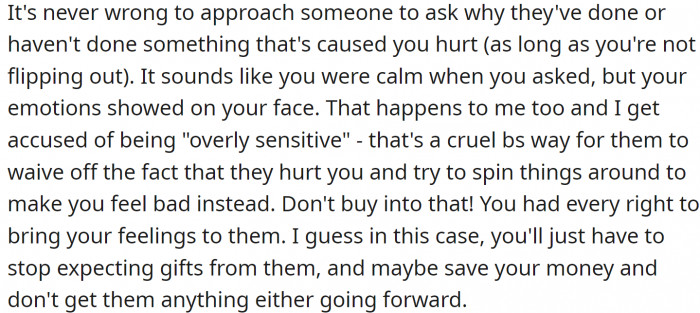 It's good to calmly ask someone why they've done or haven't done something that's caused you hurt.