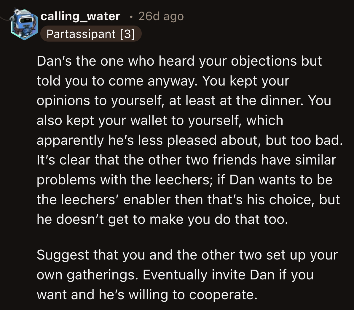 Dan shouldn't be upset that no one else wants to enable Susan and Greg further. He can waste his money all he wants but shouldn't be upset if other people are tired of doing the same.