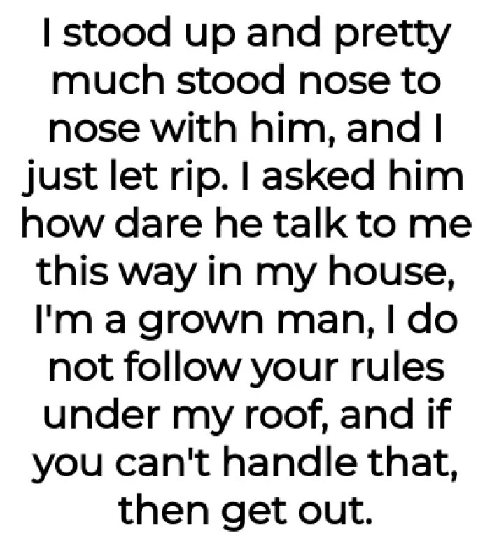 The OP stood up against the man who thinks he owns the place.