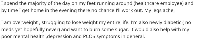 She goes on to explain a bit more about why she wants to work out and what available time there is for her to work out.