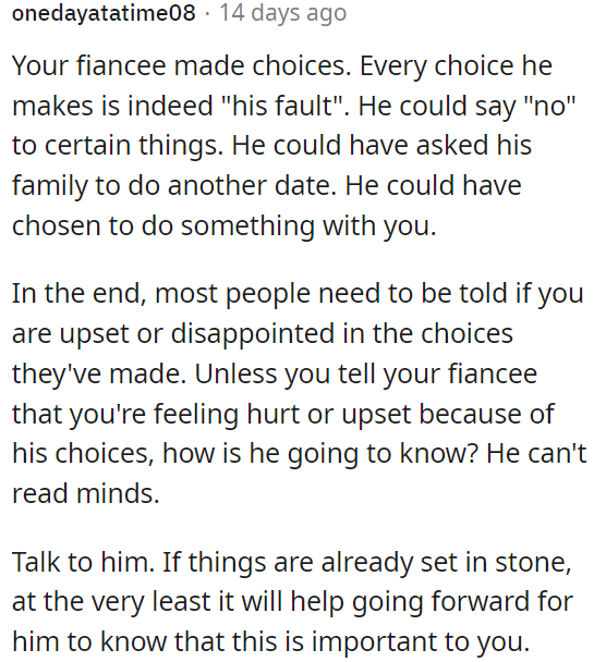 It's important to communicate her feelings to him if she is upset or disappointed with his decisions, as he can't read her mind.