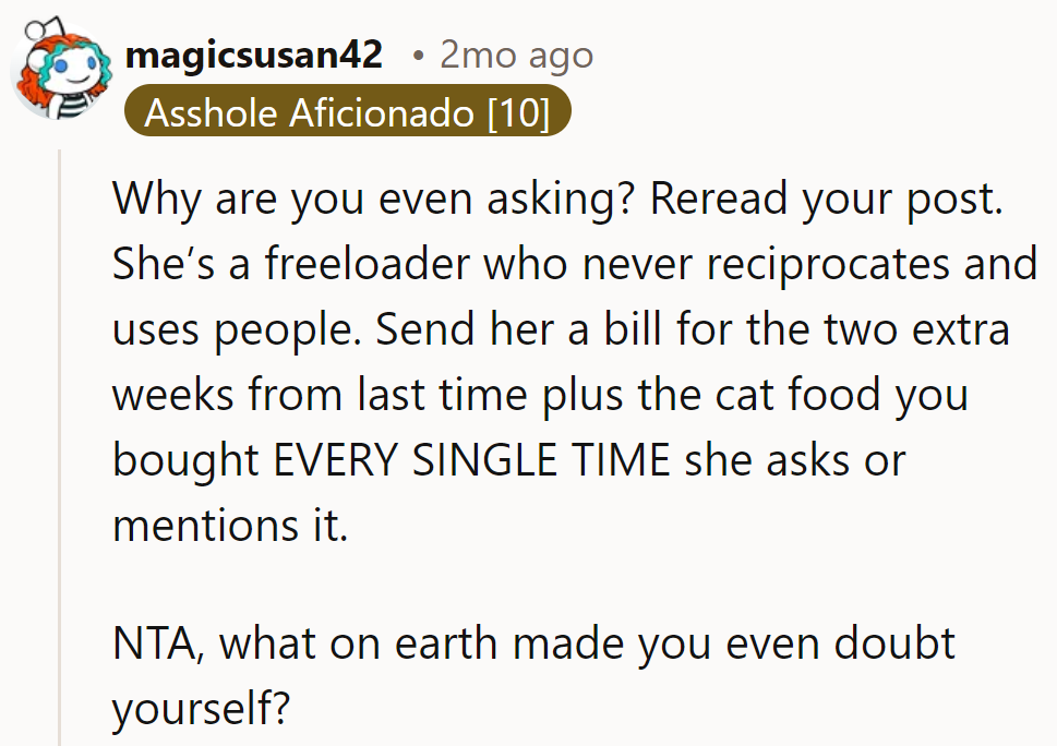 Send her a bill for past favors and cat food—time to cash in on her 'friendship discount.'