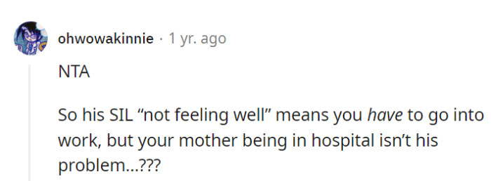 His sister-in-law's minor issue is an emergency, but her mother's hospitalization isn't? Hypocrisy, meet reality check!