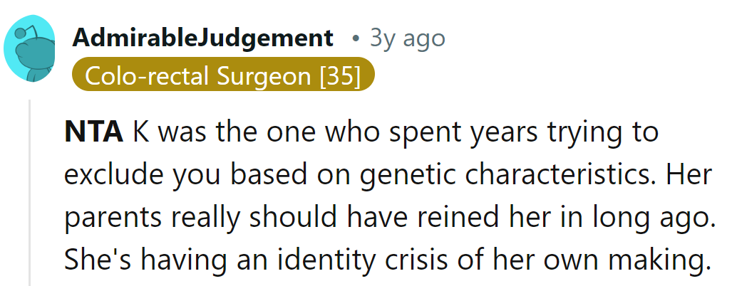 K's exclusion game needs a serious upgrade. Looks like her identity crisis comes with a side of self-inflicted drama.