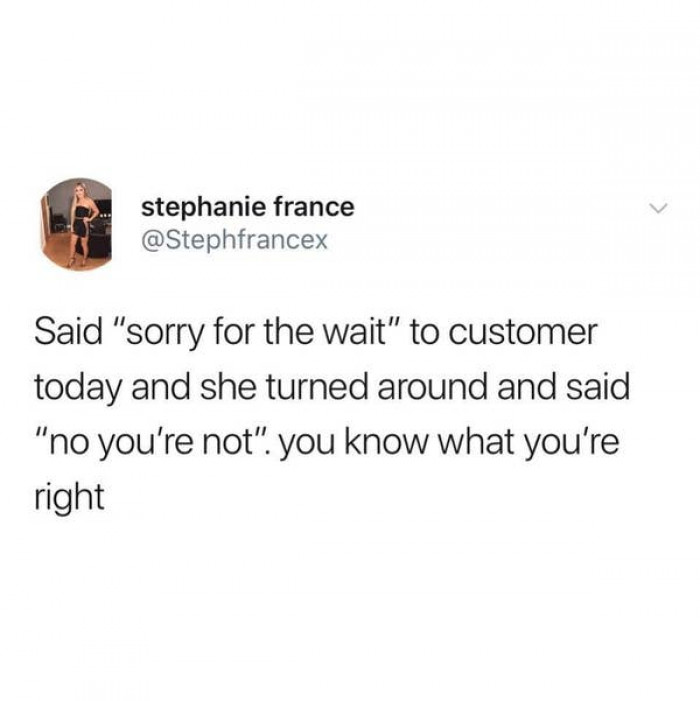 5. You Are So Right...