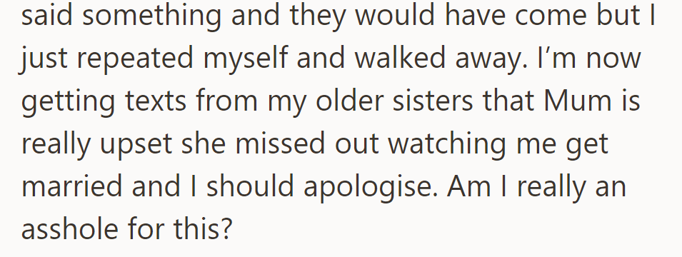 Mom is upset about missing the wedding, and the sisters tell OP to apologize. OP questions whether they're wrong.