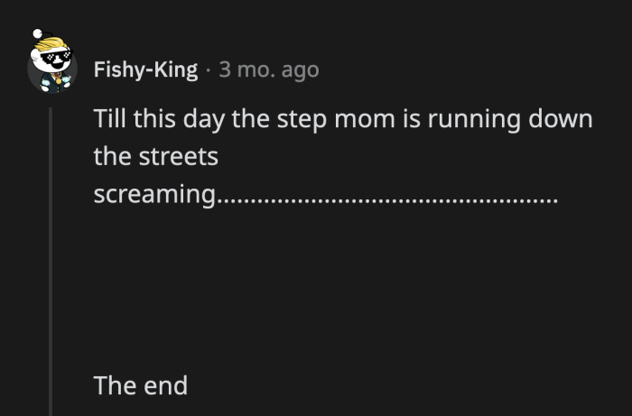 If you sit silently, you can hear her running around yelling about some divorce.