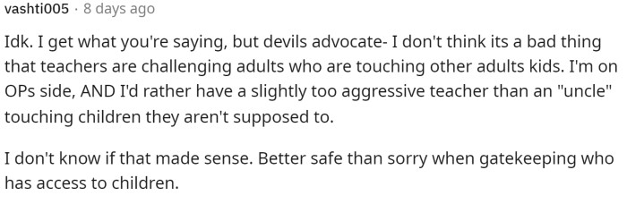 This comment didn't necessarily say that OP was TA, but they did express happiness that the teachers are caring about adults touching kids.