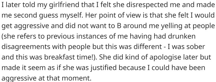 The main character later expressed to his girlfriend that he felt disrespected by her actions and that she made him second-guess himself.