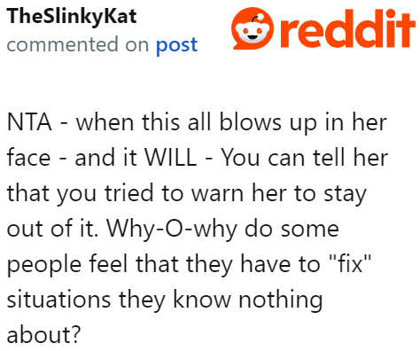 She will just end up inviting disaster with what she plans to do.