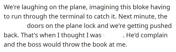 Although the OP enjoyed the moment, he was worried about the potential consequences: