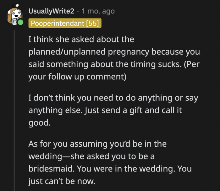 The friend might have asked OP in hopes that there is a chance for her to still be a bridesmaid