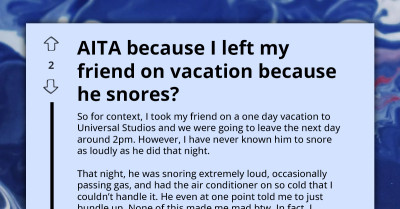 Lady Wants To Know If She Is AH For Leaving Her Friend Behind On Vacation Due To His Outrageous Snoring