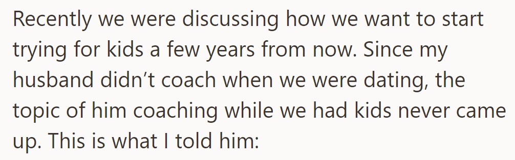 The couple discussed starting a family. Coaching wasn't part of their dating life, so its impact on raising children wasn't considered.