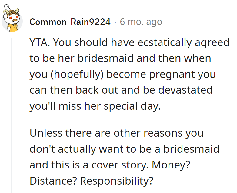 Bridesmaid bait-and-switch with a sprinkle of baby drama? Or is it just the classic dodge of money, distance, and responsibility?