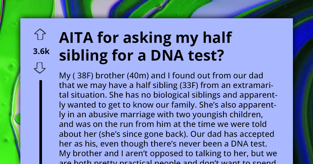 Woman Demands DNA Test After Doubting Half-Sibling's Legitimacy, Says They Don't Want To Spend Time And Emotional Effort Getting To Know "Strangers"