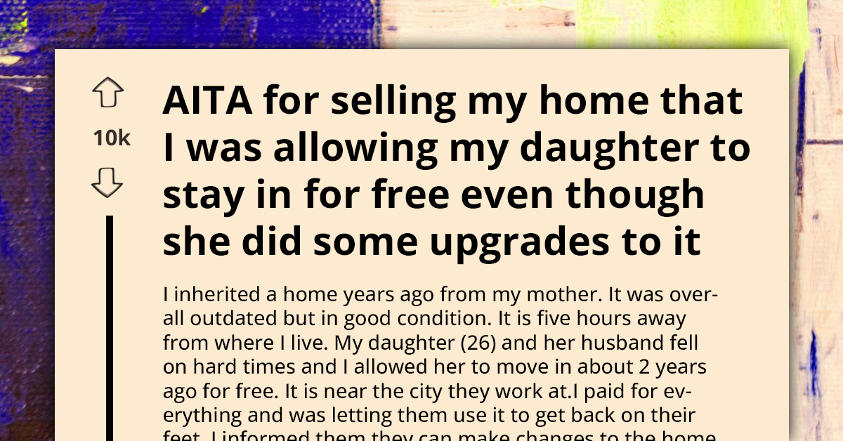 Family Drama Erupts As Parent Decides To Sell Second Home, Leaving Daughter Homeless After Two Years Of Rent-Free Living