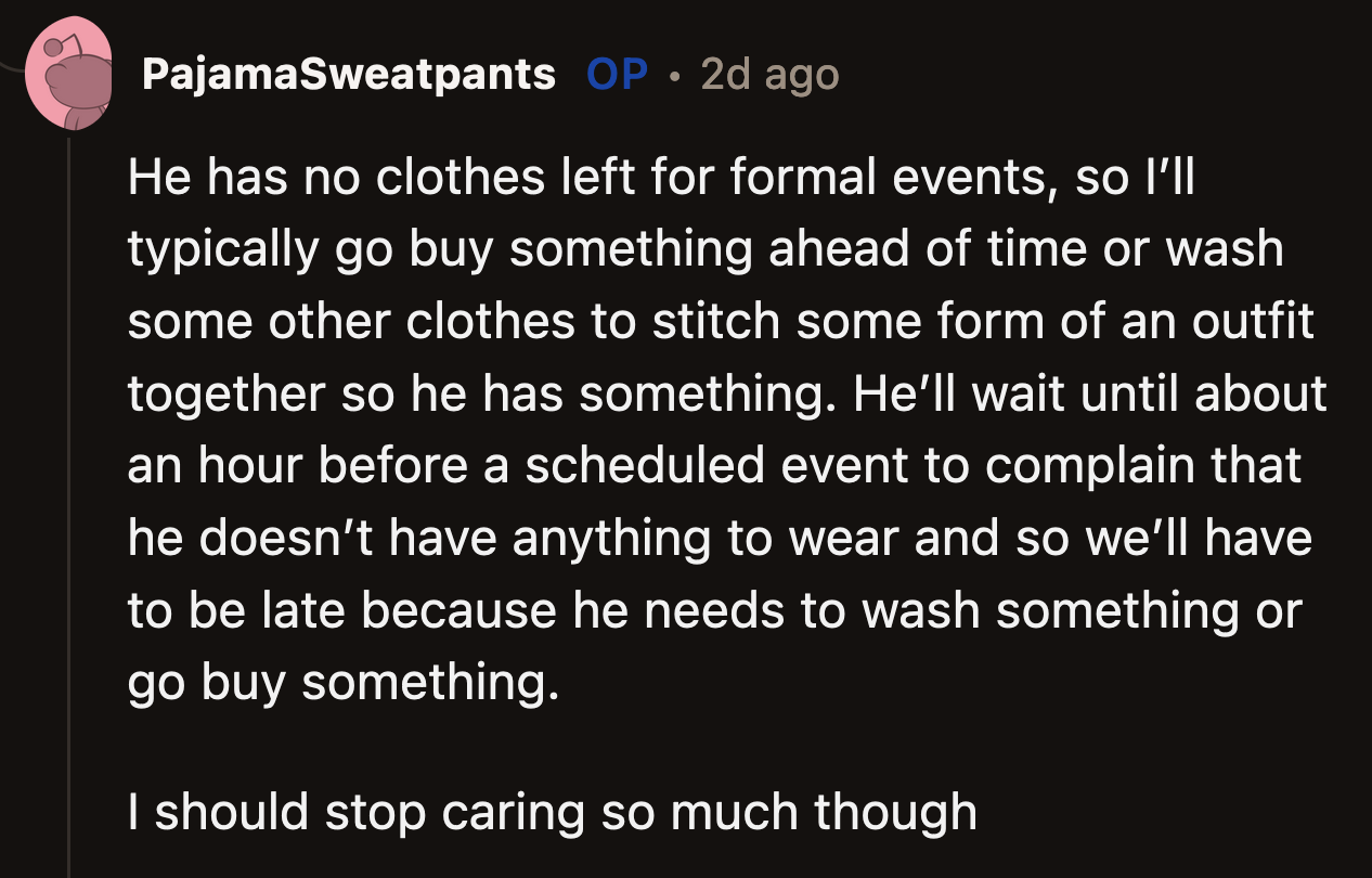 OP must stop making snide remarks and passing her feelings off as jokes. She should tell her husband how she feels when they are calm and receptive to each other's feedback.