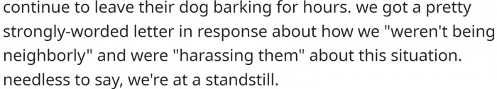 OP received a response stating that they weren't being neighborly and were harassing them.