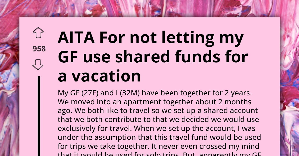 Man Left Stunned As Girlfriend Insists On Blowing Their Joint Travel Funds On Girls’ Trip