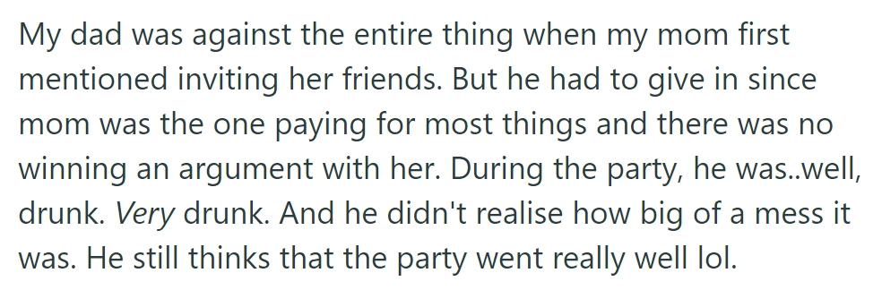 Dad reluctantly agreed to Mom's party, got drunk, and missed the chaos.