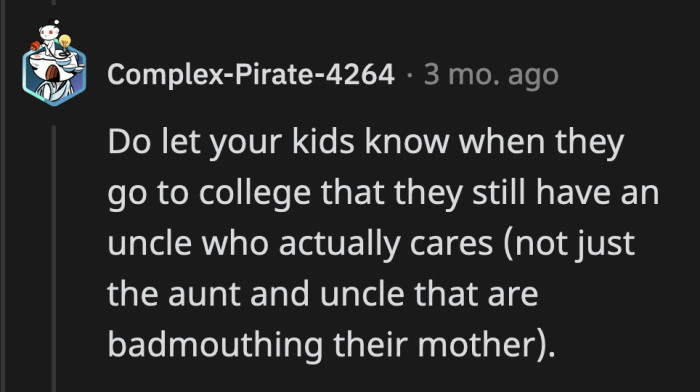 Her kids should at least know where their college fund came from. It's nice to know that a relative, albeit a former one, was this thoughtful and generous.