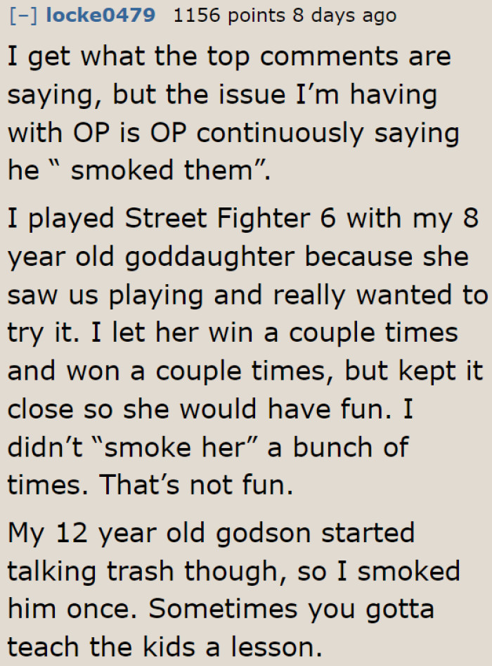 Don't use moves that will annoy kids to a great extent.