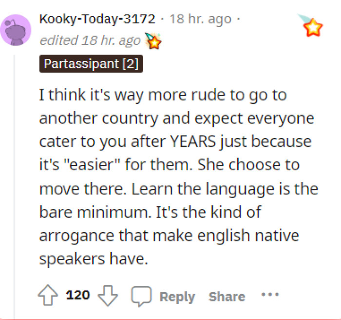 Many comments told her that it is her responsibility to learn the language of the country she moved to. She shouldn't expect others to speak her language instead.