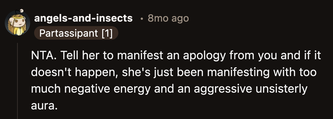 If OP doesn't apologize, then her sister must not be manifesting enough.