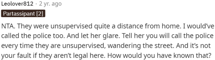 Unsupervised kids far from home; OP's call to the police is justified.