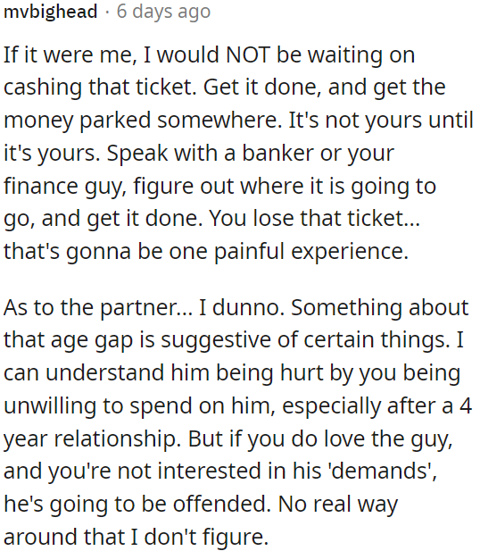 If OP loves him but doesn't want to meet his financial expectations, he'll likely be hurt; it's a tough situation with no easy solution.