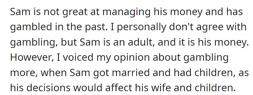 Sam's gambling and money management pose concerns, especially since he got married and had children.