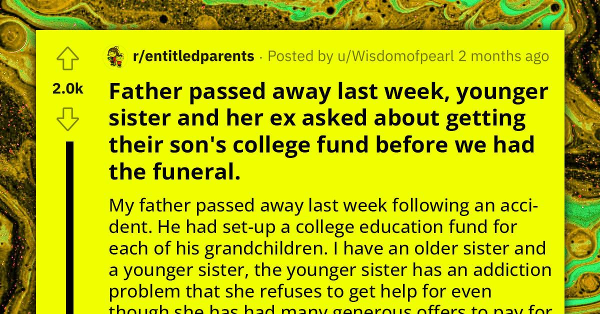 Redditor Upset As Sister Focuses On Inheritance Instead Of Mourning Their Late Father