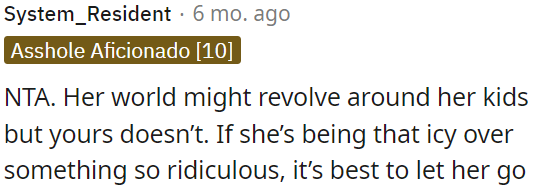 While her focus is on her kids, OP should remember that her world is not the same.