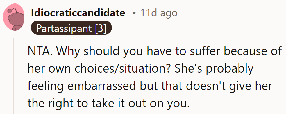 No one should have to wear the hangover of someone else's choices. Embarrassment isn't a hall pass for rudeness.