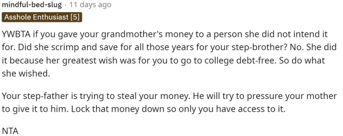 Her stepdad is most definitely trying to take her money, and keeping it away from them sounds like good advice to me.