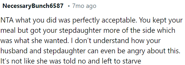 It's unreasonable for OP's husband and stepdaughter to be upset since nobody was denied food.