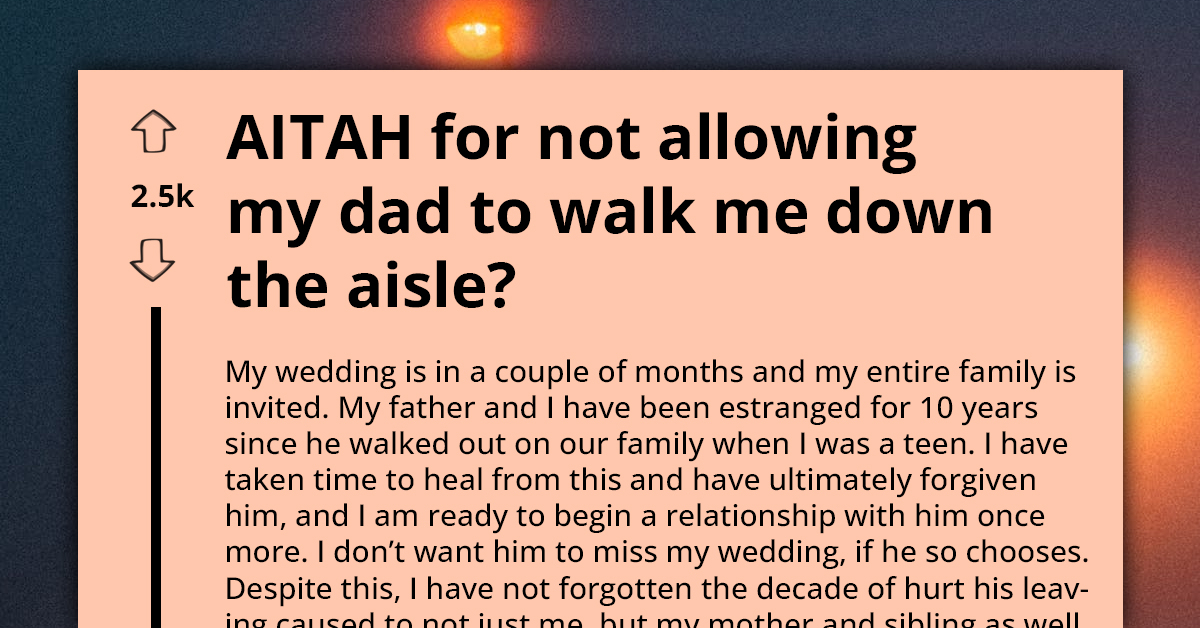 Family Pressures Woman To Choose Estranged Father To Walk Her Down The Aisle, She Wants Stepdad