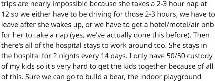 OP's girlfriend's daughter has specific needs that make it difficult to plan activities, such as a nap schedule and hospital stays.