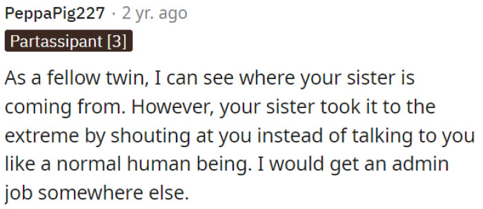 OP's sister's concern about her individuality is understandable, but her approach, shouting instead of communicating, seems extreme