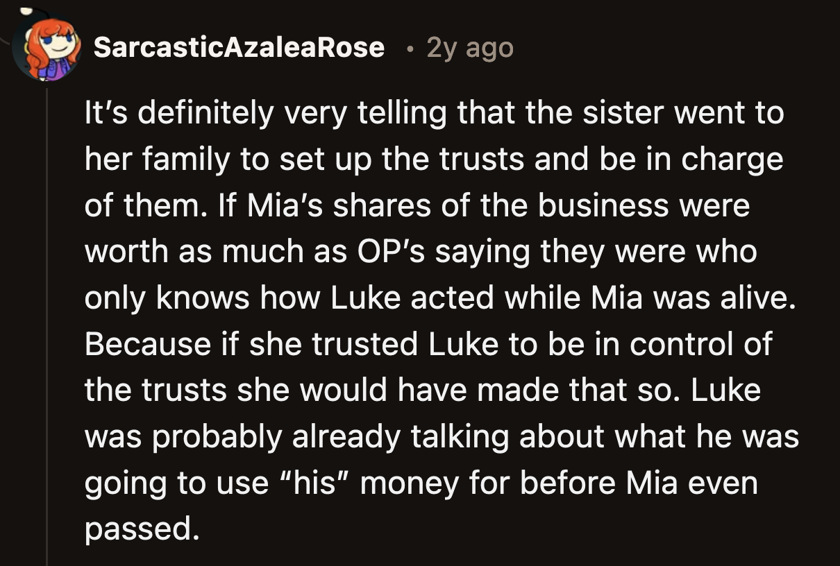 They noted it was telling that she didn't trust her husband to do what was best for their kids in her absence, but trusted her sibling to enact her wishes selflessly.