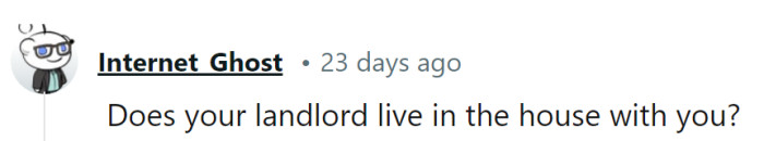 Living with the landlord? That could be a sitcom in itself! But, no, they're more like the producer of this rental show.
