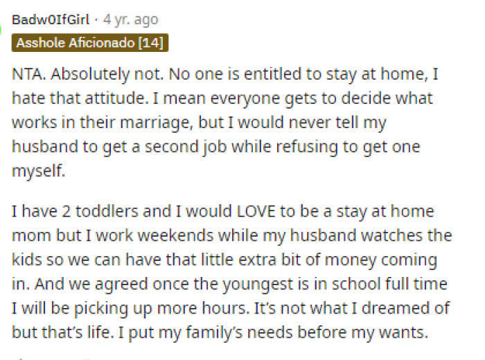 Many people immediately said that his wife's way of thinking just wasn't fair and that nobody is entitled to stay home.