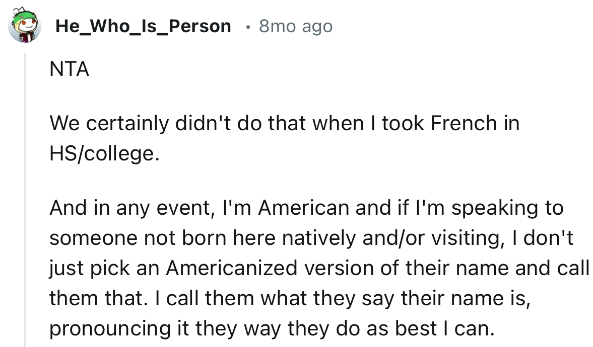 “NTA. We certainly didn't do that when I took French in HS/college.”